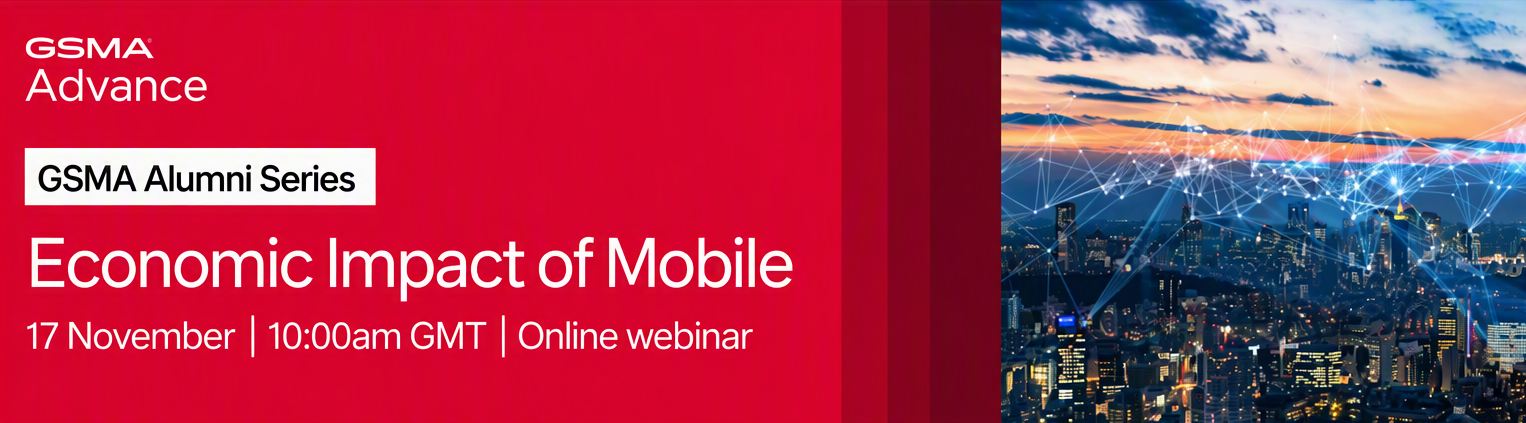 GSMA Alumni Series | Economic Impact of Mobile