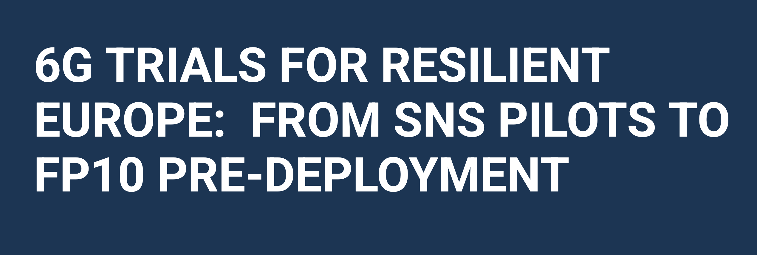 6G Trials for Resilient Europe: From SNS pilots to FP10 pre-deployment