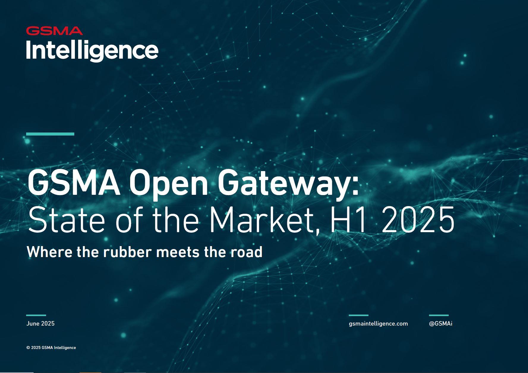 GSMA Open Gateway: State of the Market, H1 2025